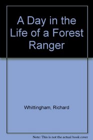 A Day in the Life of a Forest Ranger