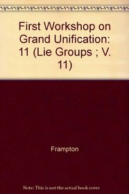 First Workshop on Grand Unification: New England Center, University of New Hampshire, April 10-12, 1980 (Lie Groups ; V. 11)