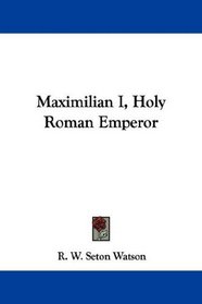 Maximilian I, Holy Roman Emperor