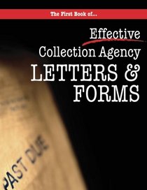The First book of Collection Agency Letters and Forms: Part of the Collecting Money Series (Volume 2)