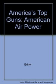 America's Top Guns American Air Power