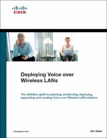 Deploying Voice over Wireless LANs (Networking Technology)