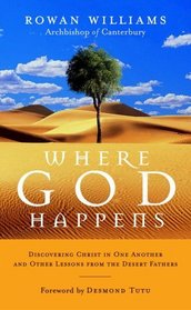 Where God Happens : Discovering Christ in One Another and Other Lessons from the Desert Fathers