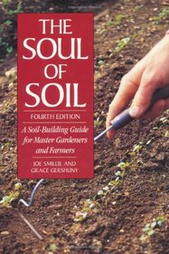 The Soul of Soil: A Soil-Building Guide for Master Gardeners and Farmers