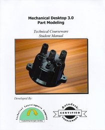 Mechanical Desktop 3.0: Part Modeling  (Student Manual)