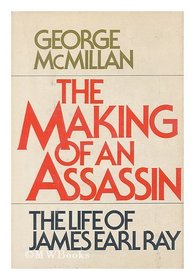 The making of an assassin: The life of James Earl Ray