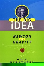 Newton and Gravity : The Big Idea (Big Idea Series)