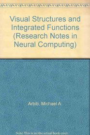 Visual Structures and Integrated Functions (Research Notes in Neural Computing)