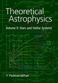 Theoretical Astrophysics: Volume 2, Stars and Stellar Systems (Theoretical Astrophysics)