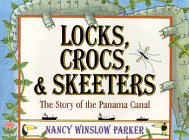 Locks, Crocs, and Skeeters: The Story of the Panama Canal
