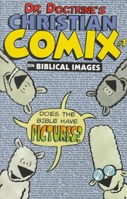 On Biblical Images (Dr. Doctrine's Christian Comix, Volume 1, Issue 1)