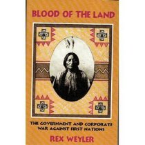 Blood of the Land: The Government and Corporate War Against First Nations