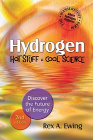 HYDROGEN - Hot Stuff Cool Science 2nd edition: Discover the Future of Energy