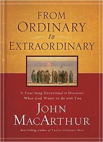 From Ordinary to Extraordinary: A Yearlong Devotional to Discover What God Wants to Do with You
