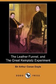 The Leather Funnel, and The Great Keinplatz Experiment (Dodo Press)