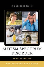 Autism Spectrum Disorder: The Ultimate Teen Guide (It Happened to Me)