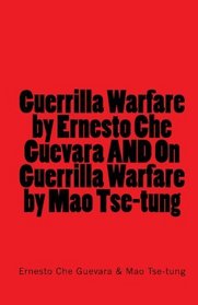Guerrilla Warfare by Ernesto Che Guevara AND On Guerrilla Warfare by Mao Tse-tung