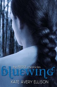 Bluewing (The Frost Chronicles) (Volume 4)