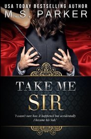 Take Me, Sir (The Billionaire's Sub) (Volume 3)
