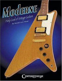 Moderne: The Holy Grail of Vintage Guitars (Book)