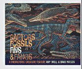 Raptors, Fossils, Fins  Fangs: A Prehistoric Creature Feature