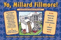 Yo Millard Fillmore!: (And all those other Presidents you don't know)