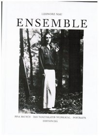 Ensemble: Pina Bausch, das Tanztheater Wuppertal : Portraits (German Edition)