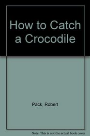 How to Catch a Crocodile