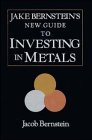 Jake Bernstein's New Guide to Investing in Metals