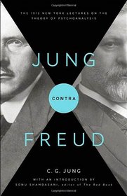 Jung contra Freud: The 1912 New York Lectures on the Theory of Psychoanalysis (Bollingen Series (General))