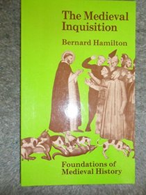 Mediaeval Inquisition (Foundations of Mediaeval History)