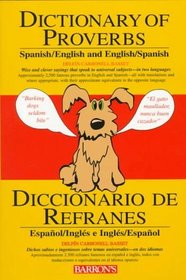 Dictionary of Proverbs, Sayings, Maxims, Adages, English and Spanish: Diccionario De Refranes, Proverbios, Dichos, Adagios, Castellano E Ingles