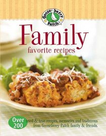 Gooseberry Patch Family Favorites Recipes: Over 200 tried and true recipes, memories and traditions from Gooseberry Patch family & friends (Gooseberry Patch)