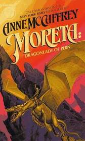 Moreta: Dragonlady of Pern (Dragonriders of Pern, Bk 4)