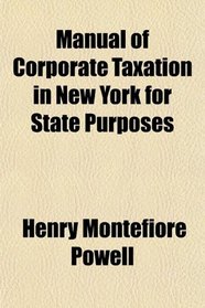 Manual of Corporate Taxation in New York for State Purposes