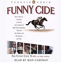 Funny Cide: How a Horse, a Trainer, a Jockey and a Bunch of High School Buddies Took on the Sheiks and Bluebloods ... and Won (Audio CD)