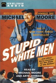 Stupid White Men: And Other Sorry Excuses for the State of the Nation