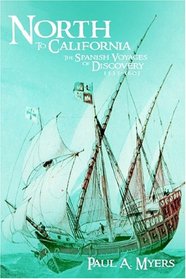 North To California: The Spanish Voyages Of Discovery, 1533-1603