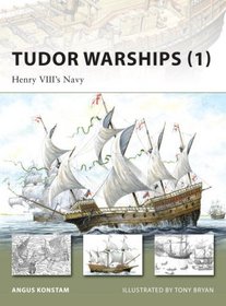 Tudor Warships (1): Henry VIII's Navy (New Vanguard)