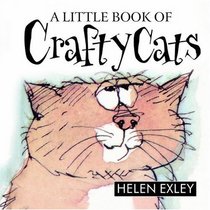 A Little Book of Crafty Cats (Helen Exley Giftbooks)