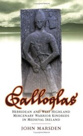 Galloglas: Hebridean and West Highland Mercenary Kindreds in Medieval Ireland