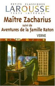 Maitre Zacharius Suivi De Aventures De La Famille Raton (Petits Classiques Larousse Texte Integral) (French Edition)