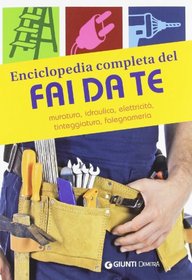 Enciclopedia completa del fai da te. Muratura, idraulica, elettricit, tinteggiatura, falegnameria