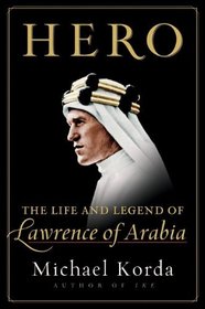 Hero: The Life and Legend of Lawrence of Arabia