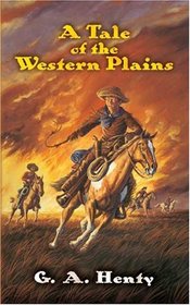 A Tale of the Western Plains (Dover Value Editions)