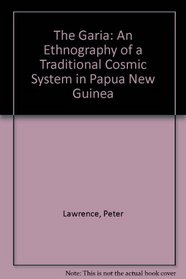 The Garia: An Ethnography of a Traditional Cosmic System in Papua New Guinea