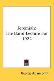 Jeremiah: The Baird Lecture For 1922
