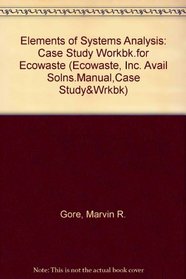 Elements of Systems Analysis (Ecowaste, Inc. Avail Solns.Manual,Case Study&Wrkbk)