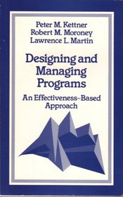 Designing and Managing Programs: An Effectiveness-Based Approach (SAGE Sourcebooks for the Human Services)