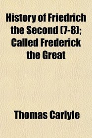 History of Friedrich the Second (7-8); Called Frederick the Great